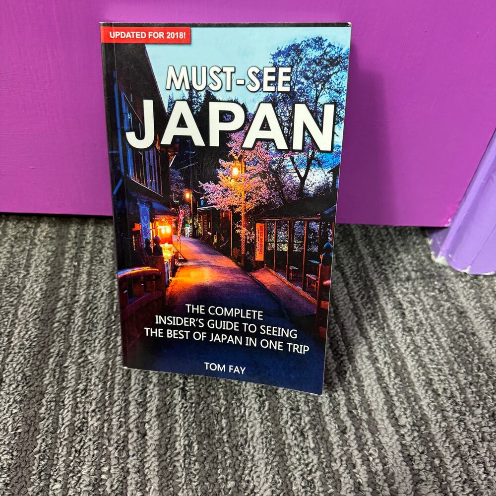 Must-See Japan Travel Guide Book Tom Fay 2018 Updated Insider Guide